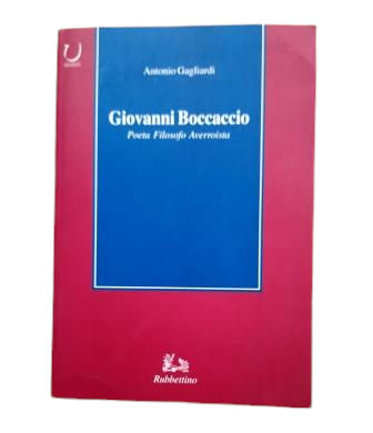 Gagliardi, Antonio.- GIOVANNI BOCCACCIO. POETA, FILOSOFO, AVERROISTA.