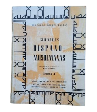 Torres Balbás, Leopoldo.- CIUDADES HISPANOMUSULMANAS (TOMO I) HISTORIA E INSTITUCIONES. ORGANIZACIÓN DE LAS CIUDADES. LAS CALLES