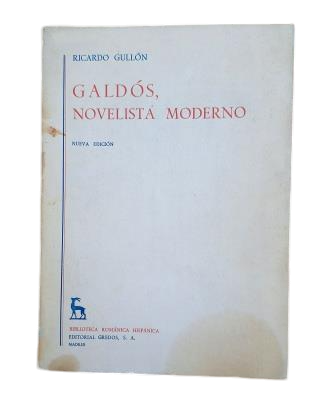 Gullón, Ricardo.- GALDÓS, NOVELISTA MODERNO (Dedicado)