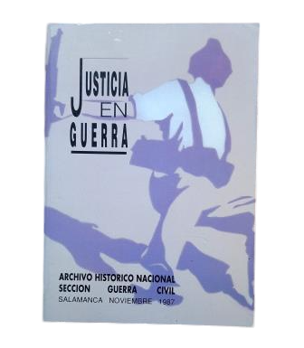 JUSTICIA EN GUERRA (JORNADAS) ARCHIVO HISTÓRICO NACIONAL