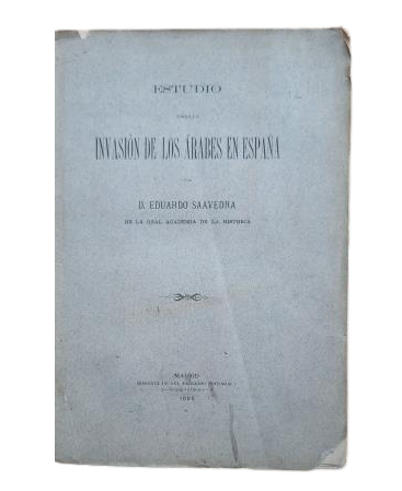 Saavedra, Eduardo.- ÉTUDE SUR L'INVASION DE L'ESPAGNE PAR LES ARABES