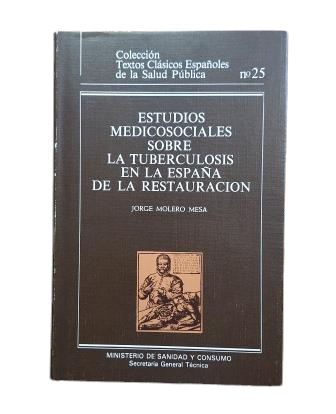 Molero Mesa, Jorge.- MEDICAL AND SOCIAL STUDIES ON TUBERCULOSIS IN RESTORATION SPAIN