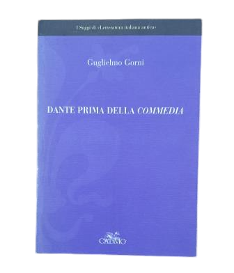 Gorni, Guglielmo.- DANTE PRIMA DELLA COMMEDIA