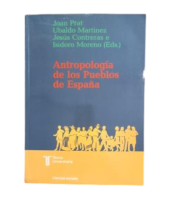 Prat, Joan & Martínez, Ubaldo & Contreras, Jesús & Moreno, Isidoro (Eds.).- ANTROPOLOGÍA DE LOS PUEBLOS DE ESPAÑA