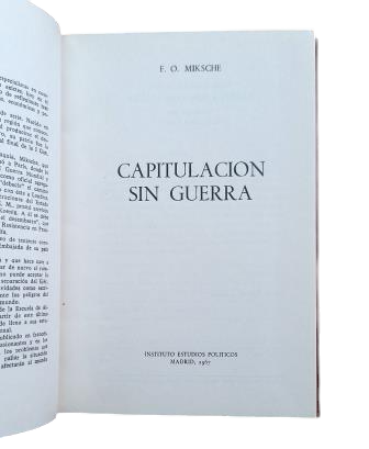 Miksche, F. O.- CAPITULACIÓN SIN GUERRA