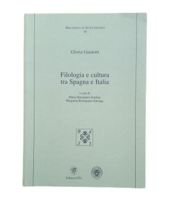 Guidotti, Gloria.- FILOLOGIA E CULTURA TRA SPAGNA E ITALIA