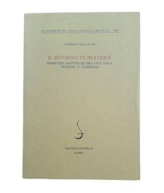 Bologna, Corrado.- IL RITORNO DI BEATRICE. SIMMETRIE DANTESCHE FRA VITA NOVA, "PETROSE" AND COMMEDIA