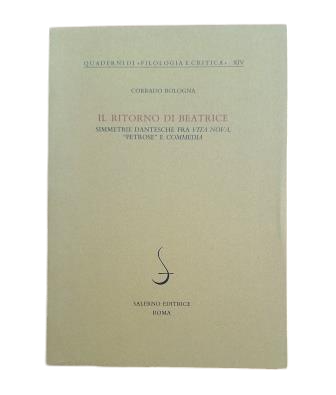 Bologna, Corrado.- IL RITORNO DI BEATRICE. SIMMETRIE DANTESCHE FRA VITA NOVA, "PETROSE" E COMMEDIA