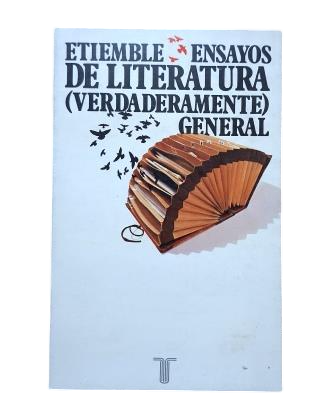 Etiemble - ESSAYS ON (TRULY) GENERAL LITERATURE