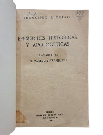 Elguero, Francisco.- EFEMÉRIDES HISTÓRICAS Y APOLOGÉTICAS