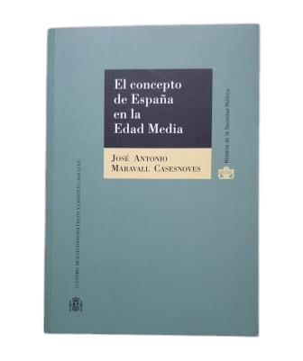 Maravall, José Antonio.- EL CONCEPTO DE ESPAÑA EN LA EDAD MEDIA