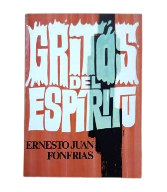 Fonfrías, Eernesto Juan.- GRITOS DEL ESPÍRITU. PASIÓN Y DEFENSA DE LA LENGUA PATRIA (Dedicado)