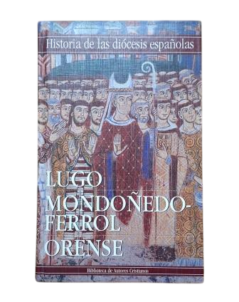 García Oro, José (Coordinador).- HISTORIA DE LAS DIÓCESIS ESPAÑOLAS (15) IGLESIAS DE LUGO, MONDOÑEDO-FERROL Y ORENSE