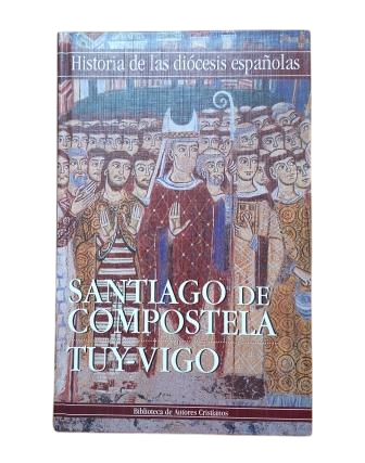 García Oro, José (Coordinación).- HISTORIA DE LAS DIÓCESIS ESPAÑOLAS (14) IGLESIAS DE SANTIAGO DE COMPOSTELA Y TUY-VIGO