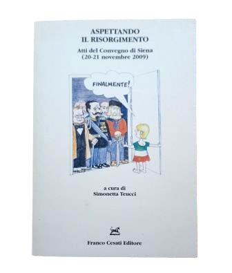 ASPETTING IL RISORGIMENTO. Atti del Convegno di Siena (2009)