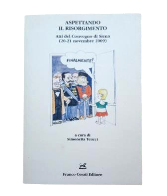 ASPETTANDO IL RISORGIMENTO. Atti del Convegno di Siena (2009)