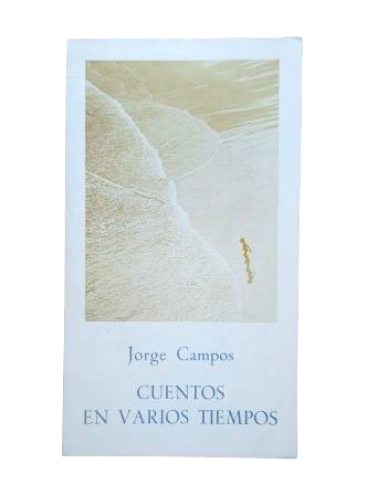 Campos, Jorge.- HISTOIRES À DIFFÉRENTES ÉPOQUES (Dédié)