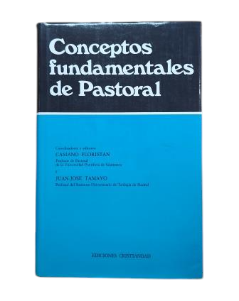Floristán, Casiano &amp; Tamayo, Juan-José (Coordinators).- FUNDAMENTAL CONCEPTS OF PASTORAL CARE