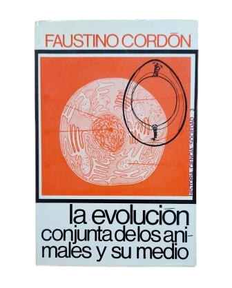 Cordón, Faustino.- LA EVOLUCIÓN CONJUNTA DE LOS ANIMALES Y SU MEDIO (DEDICADO)