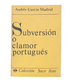 García Madrid, Andrés.- SUBVERSIÓN O CLAMOR PORTUGUÉS (Dedicado)