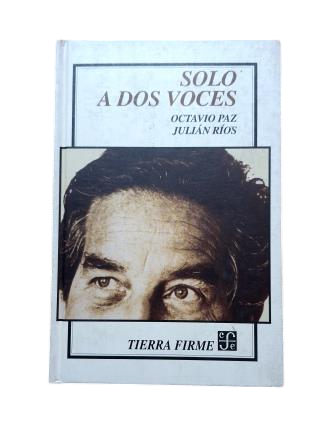 Paz, Octavio &amp; Ríos, Julián.- ONLY TWO VOICES