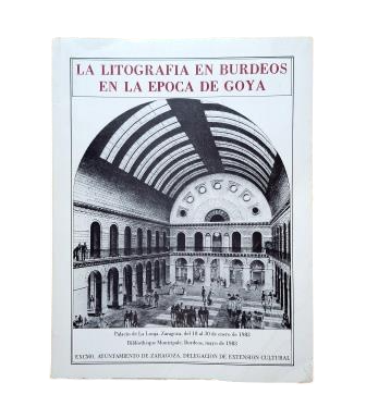VV.AA.- LA LITOGRAFÍA EN BURDEOS EN LA ÉPOCA DE GOYA