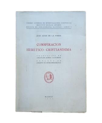 Adam de la Parra, Juan.- CONSPIRACIÓN HERÉTICO-CRISTIANÍSIMA