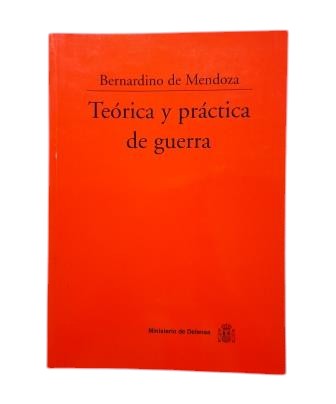 Mendoza, Bernardino de.- TEÓRICA Y PRÁCTICA DE GUERRA