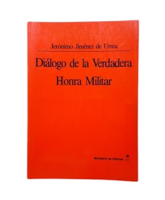 Jiménez de Urrea, Jerónimo.- DIÁLOGO DE LA VERDADERA HONRA MILITAR