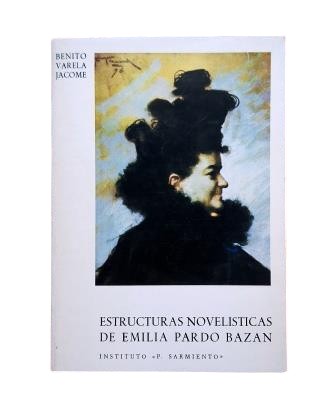 Varela Jácome, Benito.- ESTRUCTURAS NOVELÍSTICAS DE EMILIA PARDO BAZÁN
