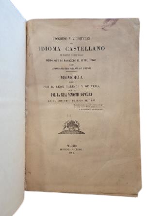 Galindo y de Vera, León.- PROGRESO Y VICISITUDES DEL IDIOMA CASTELLANO EN NUESTROS CUERPOS LEGALES