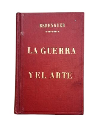 Berenguer, Pedro A.- LA GUERRA Y EL ARTE