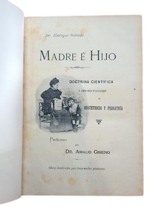 Salcedo, Enrique.- MADRE É HIJO. DOCTRINA CIENTÍFICA Y ERRORES VULGARES EN OBSTETRICIA Y PEDIATRÍA