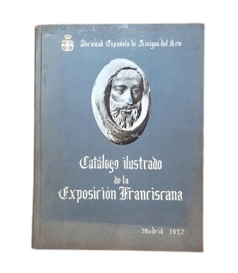 Auteurs divers - Société espagnole des amis de l'art. Exposition franciscaine. Septième centenaire de la mort de saint François d'Assise