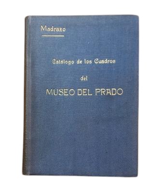 Madrazo, Pedro de.- CATALOGUE OF THE PAINTINGS IN THE PRADO MUSEUM