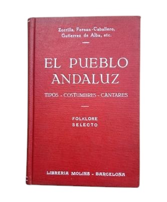 Gutiérrez de Alba, José María & Martín y Santiago, José.- EL PUEBLO ANDALUZ. SUS TIPOS, SUS COSTUMBRES, SUS CANTARES