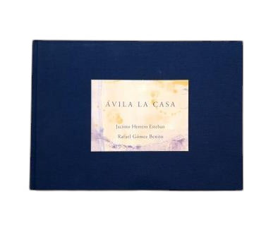 Herrero Esteban, Jacinto & Gómez Benito, Rafael.- ÁVILA LA CASA