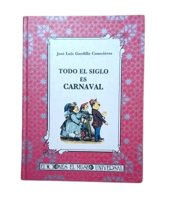 Gordillo Courcières, José Luis.- THE WHOLE CENTURY IS CARNIVAL