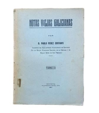 Pérez Costanti, Pablo.- NOTAS VIEJAS GALICIANAS. TOMO III