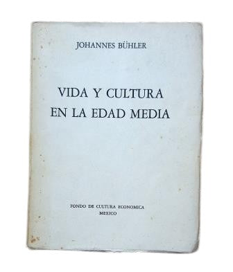 Bühler, Johannes. - LA VIE ET ​​LA CULTURE AU MOYEN ÂGE