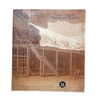 Peláez Martín, Andrés (Exhibition Curator).- FOUR CENTURIES OF THEATRE IN MADRID