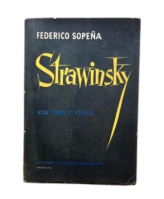 Sopeña, Federico.- STRAWINSKY, VIE, TRAVAIL ET STYLE