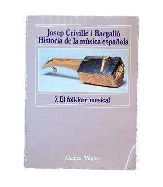 Crivillé i Bargalló, Josep.- HISTORY OF SPANISH MUSIC. VII. MUSICAL FOLKLORE