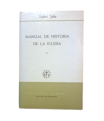 Jedin, Hubert.- MANUAL DE HISTORIA DE LA IGLESIA (VI)