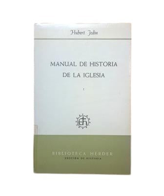 Jedin, Hubert.- MANUAL DE HISTORIA DE LA IGLESIA (I)