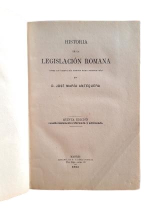 Antequera, José María.- HISTORY OF ROMAN LEGISLATION