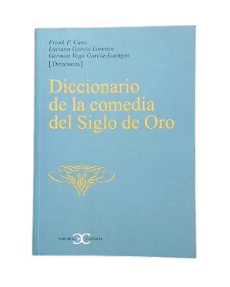 Casa, Frank P. &amp; García Lorenzo, Luciano &amp; Vega García-Luengos, Germán.- DICTIONARY OF COMEDY FROM THE GOLDEN AGE