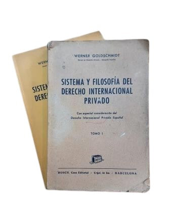 Goldschmidt, Werner.- SISTEMA Y FILOSOFÍA DEL DERECHO INTERNACIONAL PRIVADO (I - II)
