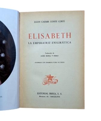 Conte Corti, Egon Caesar.- ELISABETH. THE ENIGMATIC EMPRESS