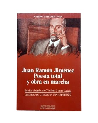 Cuevas García, Cristóbal &amp; Baena, Enrique.- JUAN RAMÓN JIMÉNEZ. TOTAL POETRY AND WORK IN PROGRESS